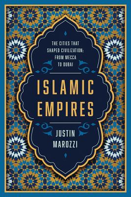 الإمبراطوريات الإسلامية: المدن التي شكلت الحضارة