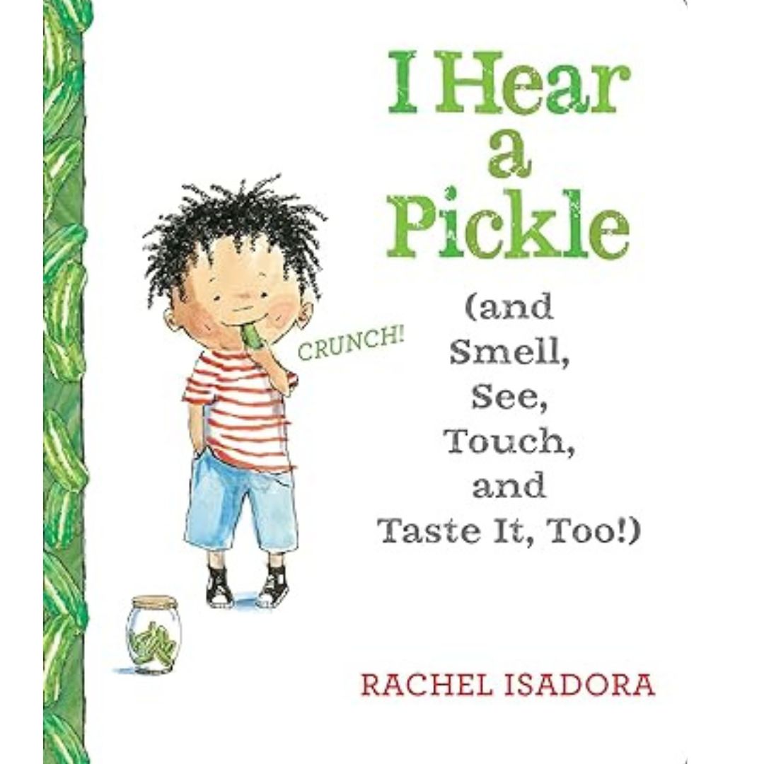 I Hear a Pickle: and Smell, See, Touch, & Taste It, Too!