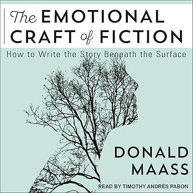 The Emotional Craft of Fiction: How to Write