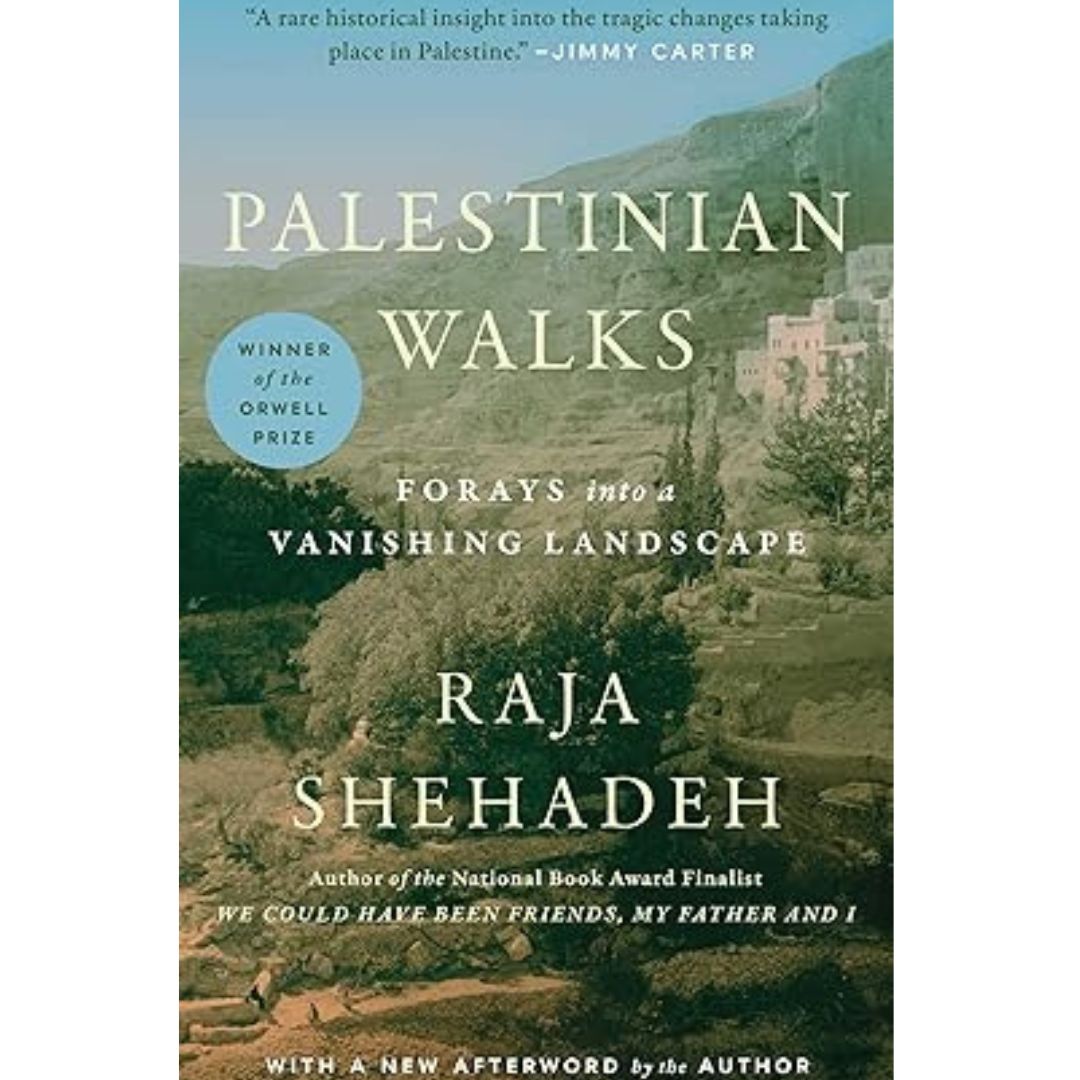 Palestinian Walks: Forays into a Vanishing Landscape