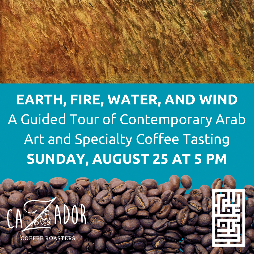 Earth, Water, Fire, and Wind: A Guided Tour of Contemporary Arab Art and Specialty Coffee Tasting