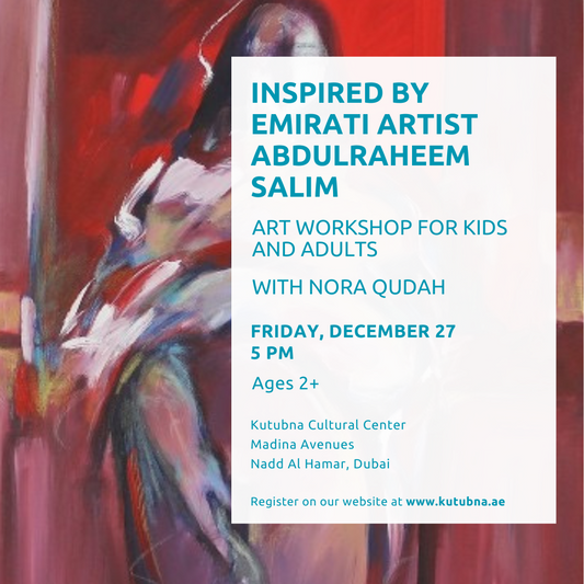 Inspired by Emirati Artist Abdulraheem Salim: Art Workshop for Kids and Adults with Nora Qudah