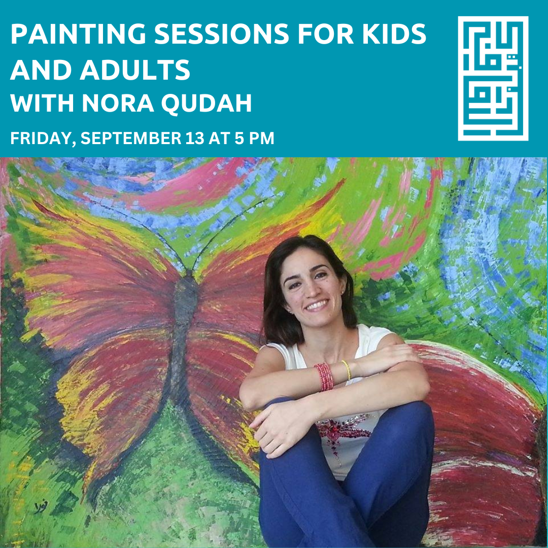 Friday, September 13 — Painting Sessions for Kids and Adults with Nora Qudah