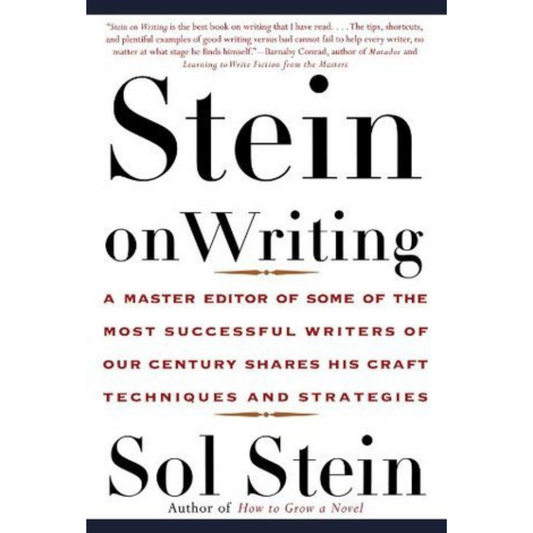 Stein On Writing: A Master Editor of Some of the Most Successful Writers of Our Century Shares His Craft Techniques and Strategies