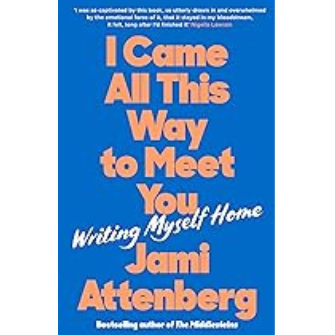 I Came All This Way to Meet You: Writing Myself Home