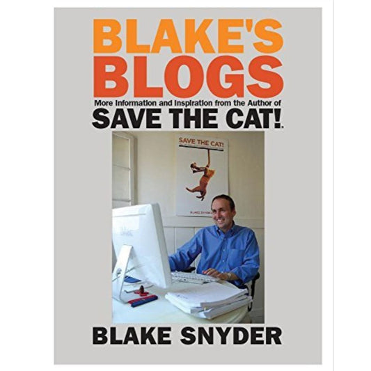 Save the Cat!® Blake's Blogs: More Information and Inspiration for Writers