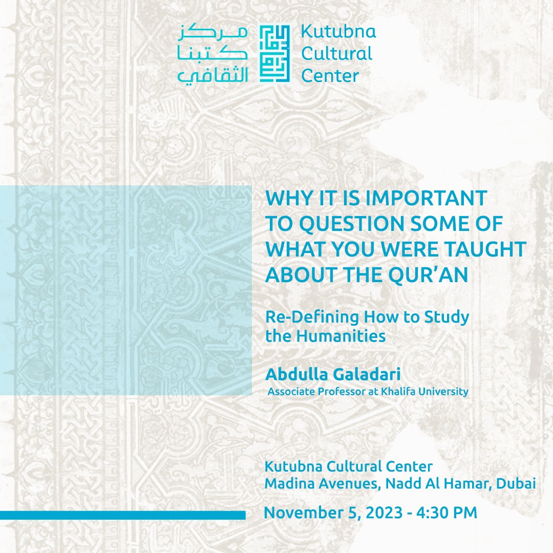 Sunday 5/11 - Lecture: Why It Is Important to Question Some of What You Were Taught about the Qur’an: Re-Defining How to Study the Humanities